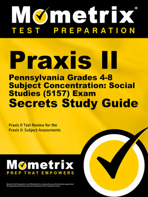 cover image of Praxis II Pennsylvania Grades 4-8 Subject Concentration: Social Studies (5157) Exam Secrets Study Guide